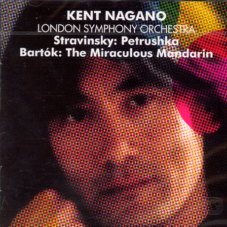 PETRUSHKA, THE MIRACULOUS MANDARIN/ KENT NAGANO