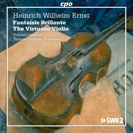 FANTAISIE BRILLANTE, THE VIRTUOSO VIOLIN/ THOMAS CHRISTIAN [에른스트: 비르투오조 바이올린 - 소품과 환상곡, 현악 4중주]