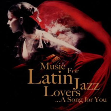 MUSIC FOR LATIN JAZZ LOVERS... A SONG FOR YOU