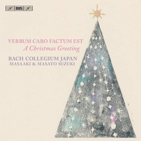 VERBUM CARO FACTUM EST: A CHRISTMAS GREETING/ BACH COLLEGIUM JAPAN, MASAAKI SUZUKI [크리스마스 그리팅: 바흐 콜레기움 재팬의 크리스마스]
