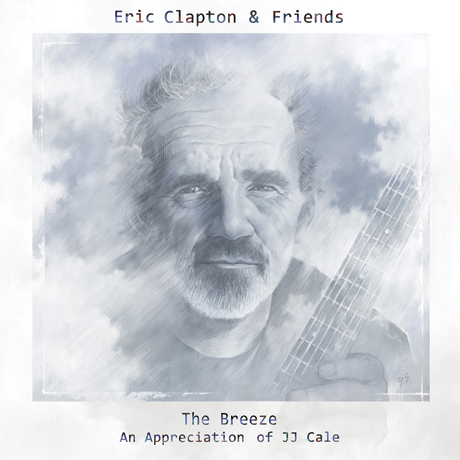 THE BREEZE: AN APPRECIATION OF JJ CALE [ERIC CLAPTON & FRIENDS]