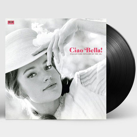 CIAO BELLA! ITALIAN GIRL SINGERS OF THE 60S [180G LP]