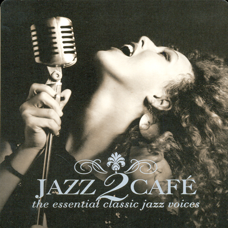 JAZZ CAFE 2: THE ESSENTIAL CLASSIC JAZZ VOICES