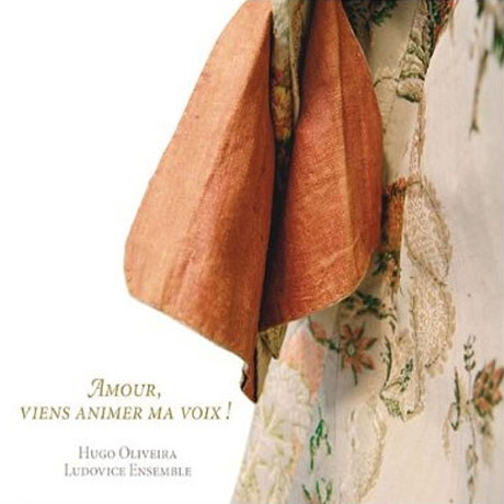 AMOUR, VIENS ANIMER MA VOIX!/ HUGO OLIVEIRA, LUDOVICE ENSEMBLE