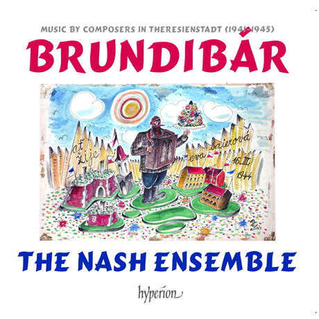 BRUNDIBAR: MUSIC BY COMPOSERS IN THERESIENSTADT/ THE NASH ENSEMBLE