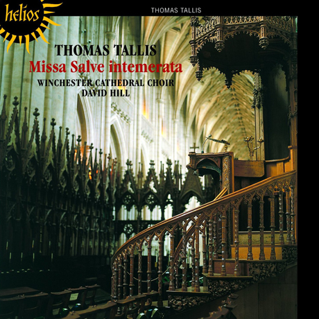 MISSA SALVE INTEMERATA/ WINCHESTER CATHDRAL CHOIR, DAVID HILL [HELIOS] [탈리스: 미사 살베 인테메라타]