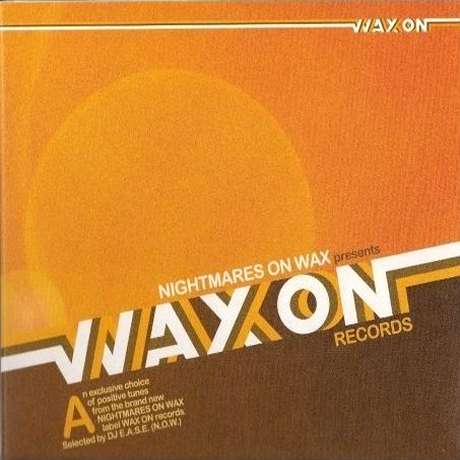 NIGHTMARES ON WAX: PRESENTS WAX ON RECORDS
