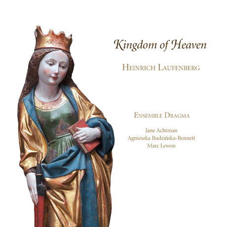 KINGDOM OF HEAVEN/ ENSEMBLE DRAGMA, AGNIESZKA BUDZINSKA-BENNETT [킹덤 오브 헤븐: 라우펜베르크와 동시대인들의 노래]
