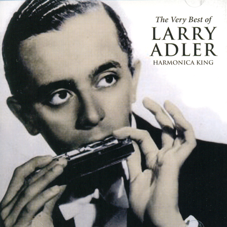 THE VERY BEST OF LARRY ADLER: HARMONICA KING