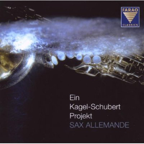 EIN KAGEL-SCHUBERT PROJEKT/ SAX ALLEMANDE