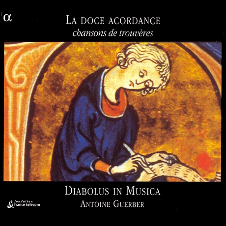 LA DOCE ACORDANCE: CHANSONS DE TROUVERES/ ANTOINE GUERBER [트루베르: 시와 노래 - 디아볼루스 인 무지카]