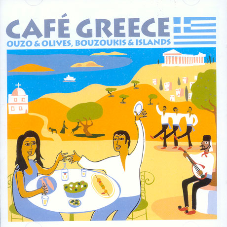 CAFE GREECE/ OUZO & OLIVES,BOUZOUKIS & ISLANDS