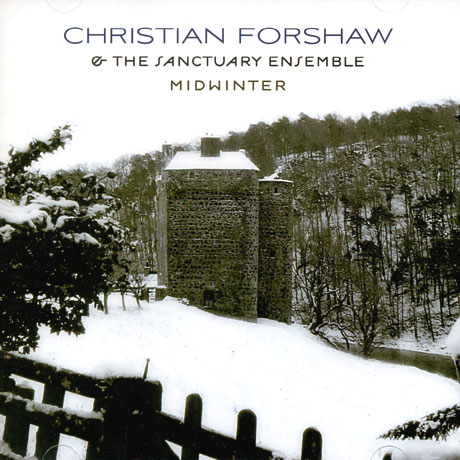MIDWINTER/ THE SANCTUARY ENSEMBLE, CHRISTIAN FORSHAW