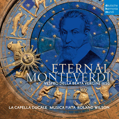 ETERNAL MONTEVERDI: VESPRO DELLA BEATA VERGINE 1650/ MUSICA FIATA, ROLAND WILSON [몬테베르디, 리가티, 네리, 그란디: 성모 마리아의 저녁기도 1650 - 무지카 피아타, 롤랜드 윌슨]