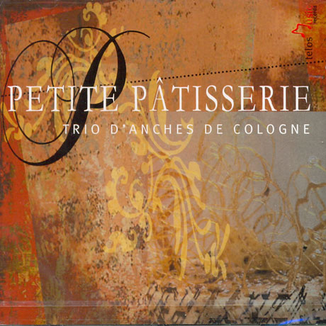 PETITE PATISSERIE/ TRIO D`ANCHES DE COLOGNE [목관 삼중주 작품집: 작은 페스트리]