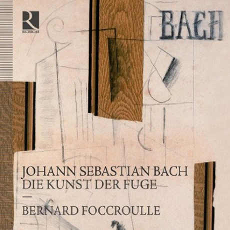 DIE KUNST DER FUGE, BWV 1080/ BERNARD FOCCROULLE