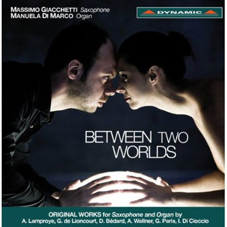 BETWEEN TWO WORLDS: WORKS FOR SAXOPHONE & ORGAN/ MASSIMO GIACCHETTI, MANUELA DI MARCO