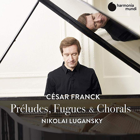 PRELUDES, FUGUES & CHORALS/ NIKOLAI LUGANSKY [프랑크: 전주곡, 코랄과 푸가 - 니콜라이 루간스키]