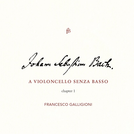A VIOLONCELLO SENZA BASSO - CHAPTER 1/ FRANCESCO GALLIGIONI [바흐: 무반주 첼로 모음곡 1, 2, 3번 - 프란체스코 갈라지오니]