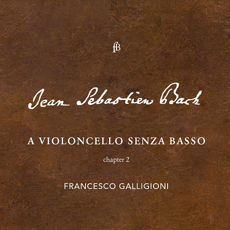 A VIOLONCELLO SENZA BASSO - CHAPTER 2/ FRANCESCO GALLIGIONI [바흐: 무반주 첼로 모음곡 4, 5, 6번 - 프란체스코 갈라지오니]