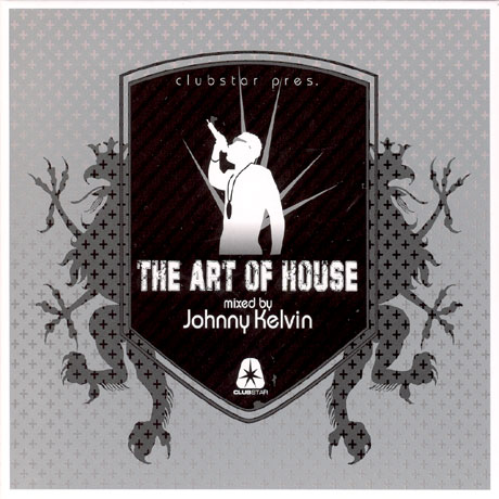 THE ART OF HOUSE: MIXED BY JOHNNY KELVIN