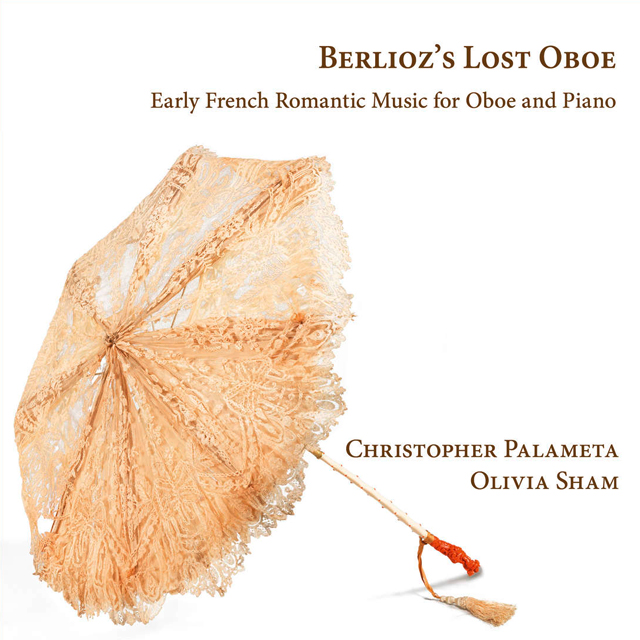 BERLIOZ`S LOST OBOE/ CHRISTOPHER PALAMETA, OLIVIA SHAM [프랑스 초기 낭만파 음악가들의 오보에 음악 - 크리스토퍼 팔라메타]
