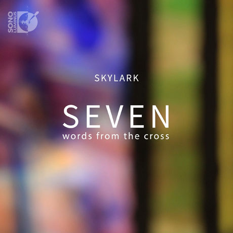 SEVEN: WORDS FROM THE CROSS/ CHARLOTTE ELLIOTT [CD+BD] [스카이락 보컬 앙상블: 십자가 위의 일곱 말씀]