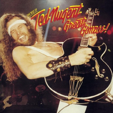 GREAT GONZOS THE BEST OF TED NUGENT
