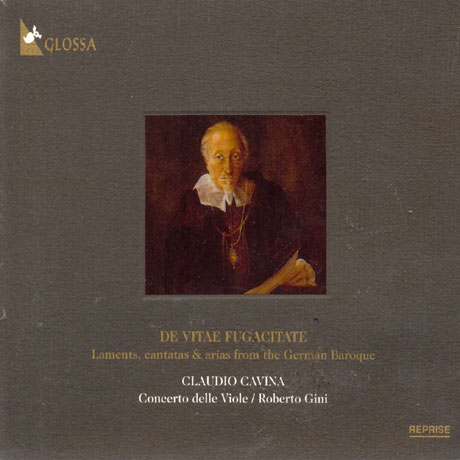 DE VITAE FUGACITATE: LAMENTS, CANTATAS & AIRAS FROM THE GERMAN BAROQUE/ CLAUDIO CAVINA