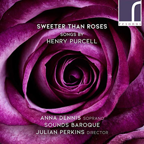 SWEETER THAN ROSES: SONGS BY HENRY PURCELL/ ANNA DENNIS, JULIAN PERKINS [퍼셀: 장미보다 달콤하게 외 12개의 노래, 코르베타: 기타 모음곡, 드라기: 하프시코드 모음곡]