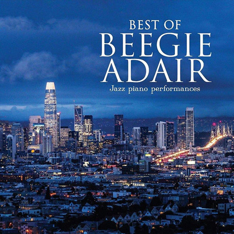 BEST OF BEEGIE ADAIR: JAZZ PIANO PERFORMANCES