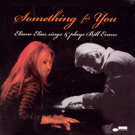 SOMETHING FOR YOU: ELIANE ELIAS SINGS & PLAYS BILL EVANS