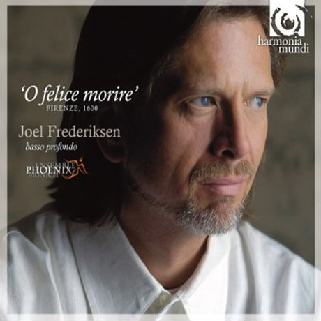 O FELICE MORIRE: ARIE & MADRIGALI, FIRENZE 1600/ ENSEMBLE PHOENIX MUNICH