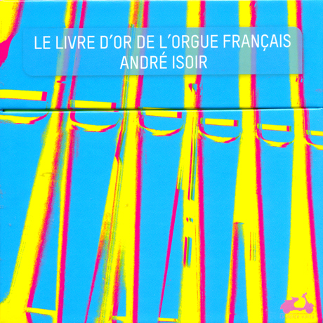 THE GOLDEN AGEN OF FRENCH ORGAN [앙드레 이조와르: 프랑스 오르간의 황금시대]