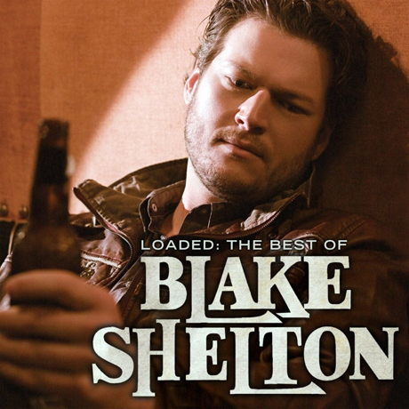 LOADED: THE BEST OF BLAKE SHELTON