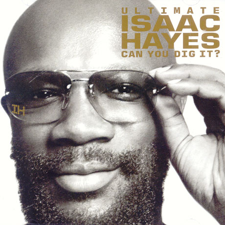 ULTIMATE ISAAC HAYES: CAN YOU DIG IT?