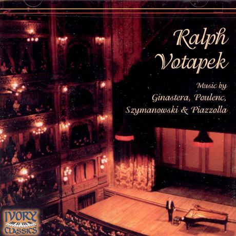 MUSIC BY GINASTERA, POULENC, SZYMANOWSKI & PIAZZOLLA/ RALPH VOTAPEK