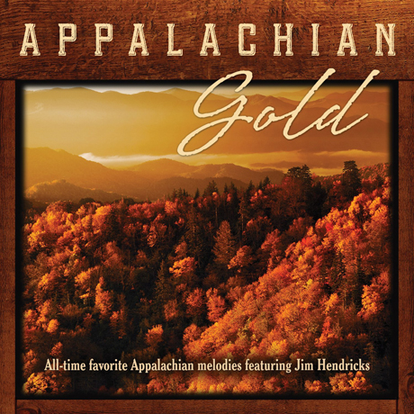 APPALACHIAN GOLD: ALL-TIME FAVORITE APPALACHIAN MELODIES FEATURING JIM HENDRICKS