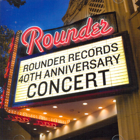 ROUNDER RECORDS 40TH ANNIVERSARY CONCERT