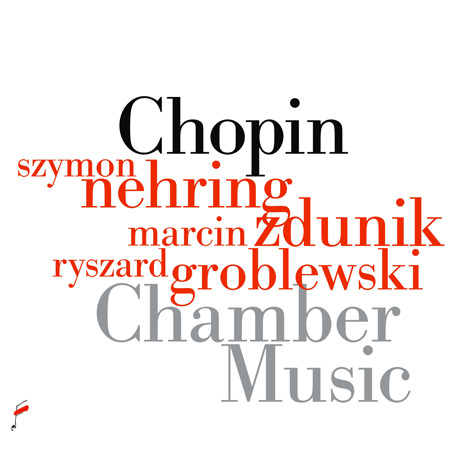 CHAMBER MUSIC/ SZYMON NEHRING , MARCIN ZDUNIK, RYSZARD GROBLEWSKI [쇼팽: 실내악 작품집]