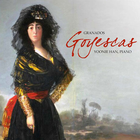 GOYESCAS/ YOONIE HAN [그라나도스: 고예스카스 - 한윤정]