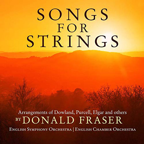 SONGS FOR STRINGS: ARRANGEMENT OF DOWLAND, PURCELL, ELGAR AND OTHERS/ DONALD FRASER [현악으로 듣는 노래: 다울랜드, 퍼셀, 엘가 외]