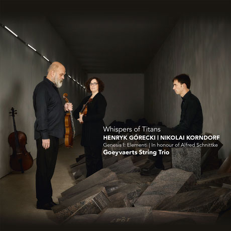 WHISPERS OF TITANS/ GOEYVAERTS STRING TRIO [타이탄의 목소리: 고레츠키 & 코른돌프 트리오 작품집]