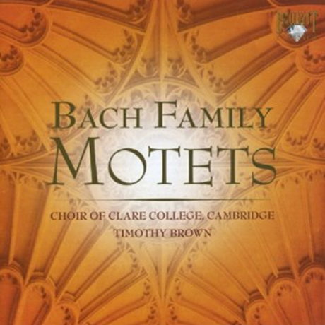 BACH FAMILY MOTETS/ CHOIR OF CLARE COLLEGE CAMBRIDGE, TIMOTHY BROWN