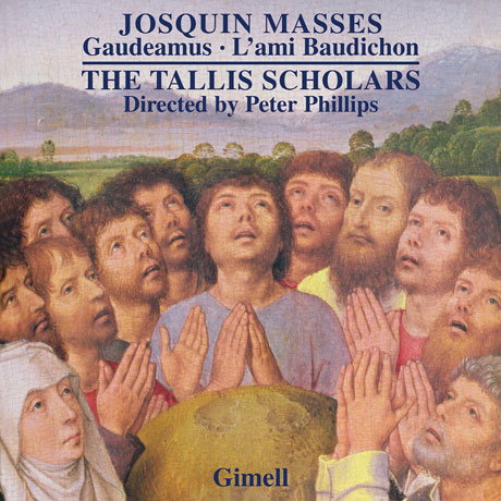MASSES GAUDEAMUS, MASSE L`AMI BAUDICHON/ TALLIS SCHOLARS, PETER PHILLIPS [조스캥 데 프레: 미사 가우데아무스, 미사 라미 보디숑 - 탈리스 스콜라스, 피터 필립스]