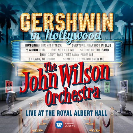 GERSHWIN IN HOLLYWOOD: LIVE AT THE ROYAL ALBERT HALL/ JOHN WILSON ORCHESTRA [존 윌슨 오케스트라: 헐리우드의 거쉬인 - 로열 알버트 홀 실황]