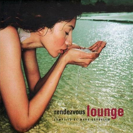 RENDEZVOUS LOUNGE: COMPILED BY DJ MARK GORBULEW