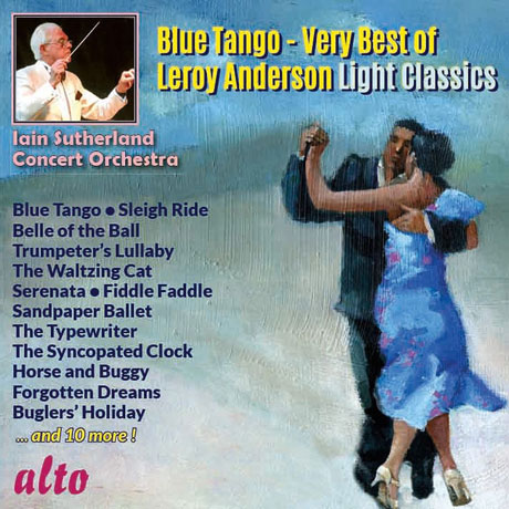 BLUE TANGO: VERY BEST LIGHT CLASSICS [블루 탱고: 르로이 앤더슨 명곡집 - 에인 서덜랜드]