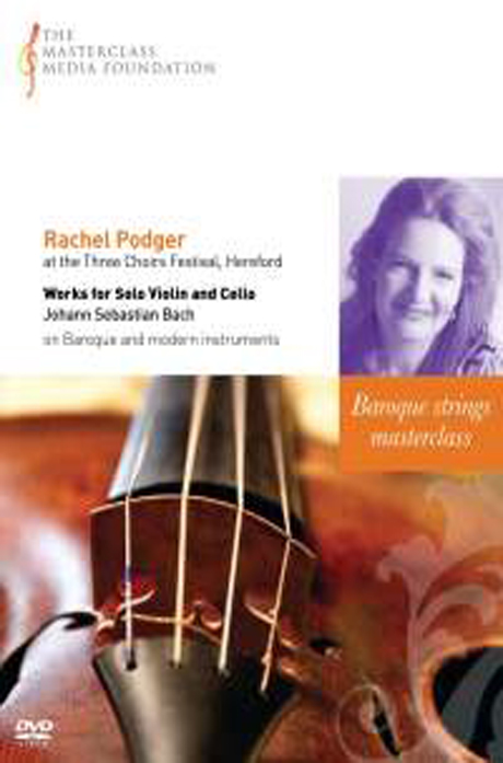 BACH WORKS FOR SOLO VIOLIN AND CELLO [MASTERCLASS] [레이첼 포저 마스터클래스: 바흐 바이올린을 위한 파르티타 2번 D단조와 3번 외]