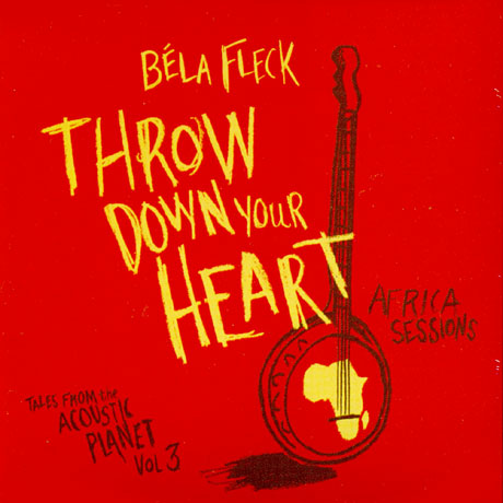 THROW DOWN YOUR HEART: FROM THE ACOUSTIC PLANET VOL.3 AFRICA SESSIONS